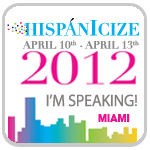 I'm Speaking at Hispanicize 2012